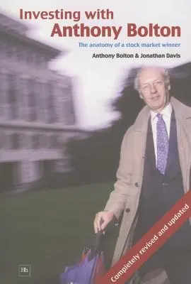Investovanie s Anthonym Boltonom: Anatómia víťaza na burze - Investing with Anthony Bolton: The Anatomy of a Stock Market Winner