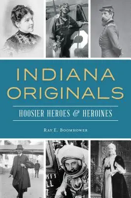 Indiana Originals: Hrdinovia a hrdinky z Hoosieru - Indiana Originals: Hoosier Heroes & Heroines