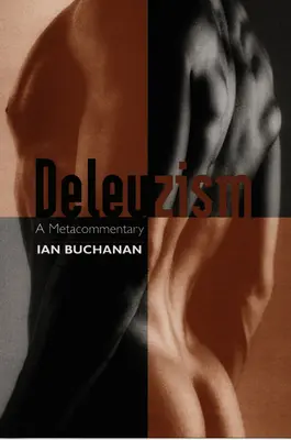 Deleuzizmus: Metakomentár - Deleuzism: A Metacommentary