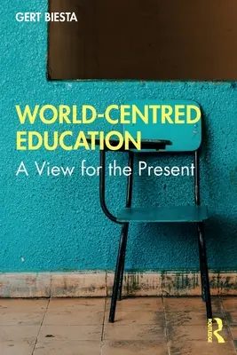 Vzdelávanie zamerané na svet: Pohľad na súčasnosť - World-Centred Education: A View for the Present