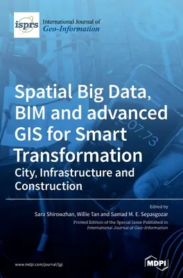 Priestorové veľké dáta, BIM a pokročilé GIS pre inteligentnú transformáciu: Mesto, infraštruktúra a výstavba - Spatial Big Data, BIM and advanced GIS for Smart Transformation: City, Infrastructure and Construction