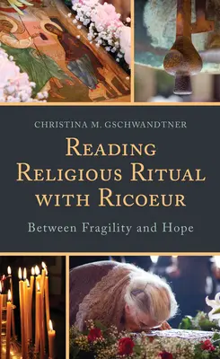Reading Religious Ritual with Ricoeur: Medzi krehkosťou a nádejou - Reading Religious Ritual with Ricoeur: Between Fragility and Hope