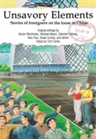 Nepekné prvky: Príbehy cudzincov na slobode v Číne - Unsavory Elements: Stories of Foreigners on the Loose in China