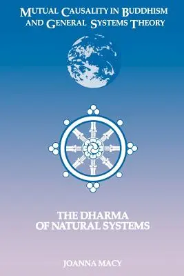 Vzájomná príčinnosť v budhizme a všeobecnej teórii systémov: Dharma prírodných systémov - Mutual Causality in Buddhism and General Systems Theory: The Dharma of Natural Systems