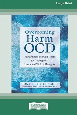Prekonávanie škodlivej OCD: Nástroje mindfulness a CBT na zvládanie nežiaducich násilných myšlienok (16pt Large Print Edition) - Overcoming Harm OCD: Mindfulness and CBT Tools for Coping with Unwanted Violent Thoughts (16pt Large Print Edition)