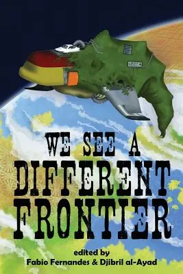 Vidíme inú hranicu: Antológia postkoloniálnej špekulatívnej fikcie - We See a Different Frontier: A Postcolonial Speculative Fiction Anthology