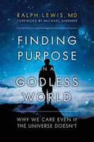 Hľadanie cieľa vo svete bez Boha: Prečo nám na tom záleží, aj keď vesmíru nie - Finding Purpose in a Godless World: Why We Care Even If the Universe Doesn't