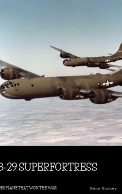B-29 Superfortress: Lietadlo, ktoré vyhralo vojnu - B-29 Superfortress: The Plane that Won the War