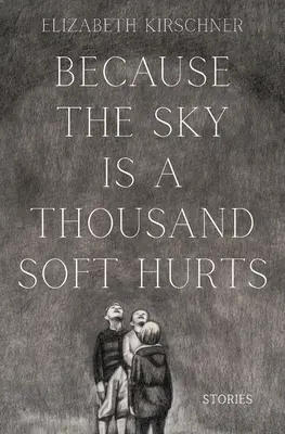 Pretože nebo je tisíc mäkkých bolestí - Because the Sky is a Thousand Soft Hurts