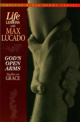 Božia otvorená náruč: Štúdie o milosti - God's Open Arms: Studies on Grace