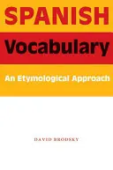 Španielska slovná zásoba: Etymologický prístup - Spanish Vocabulary: An Etymological Approach