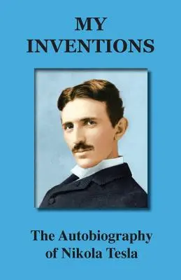 Moje vynálezy: Autobiografia Nikolu Teslu - My Inventions: The Autobiography of Nikola Tesla