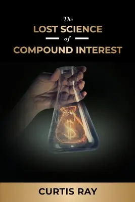 Stratená veda o zloženom úroku - The Lost Science of Compound Interest