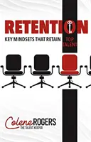 Zadržanie: Kľúčové spôsoby myslenia, ktoré udržia špičkové talenty - Retention: Key Mindsets that Retain Top Talent