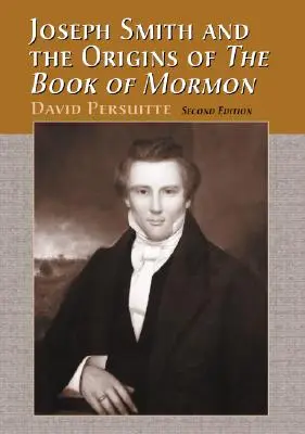 Joseph Smith and the Origins of the Book of Mormon (Joseph Smith a pôvod Knihy mormonov), 2D vyd. - Joseph Smith and the Origins of the Book of Mormon, 2D Ed.