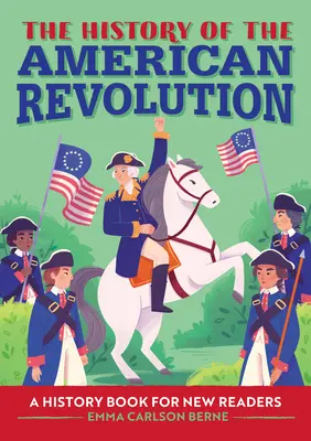 Dejiny americkej revolúcie: Historická kniha pre nových čitateľov - The History of the American Revolution: A History Book for New Readers