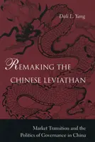 Pretváranie čínskeho Leviatana: Prechod na trh a politika riadenia v Číne - Remaking the Chinese Leviathan: Market Transition and the Politics of Governance in China