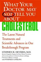 O čom vám váš lekár nesmie povedať(tm): Cholesterol: Najnovšia prírodná liečba a vedecké pokroky v jednom prelomovom programe - What Your Doctor May Not Tell You About(tm): Cholesterol: The Latest Natural Treatments and Scientific Advances in One Breakthrough Program