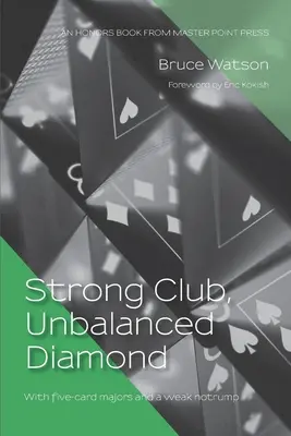 Silný klub, nevyvážený diamant: S päťkartovým veľkým kameňom a slabým notrumpom - Strong Club, Unbalanced Diamond: With five-card majors and a weak notrump