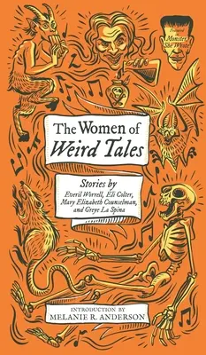 The Women of Weird Tales (Ženy z podivných príbehov): Elizabeth Counselmanovej a Greye La Spina (Monster, She Wrote) - The Women of Weird Tales: Stories by Everil Worrell, Eli Colter, Mary Elizabeth Counselman and Greye La Spina (Monster, She Wrote)