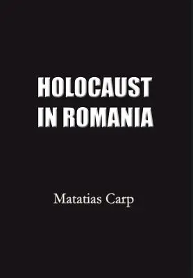 Holokaust v Rumunsku: Fakty a dokumenty o vyhladzovaní rumunských Židov v rokoch 1940-1944. - Holocaust in Romania: Facts and Documents on the Annihilation of Romania's Jews 1940-1944.