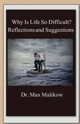 Prečo je život taký ťažký? Úvahy a návrhy - Why Is Life So Difficult?: Reflections and Suggestions