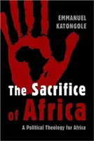 Obeta Afriky: Politická teológia pre Afriku - The Sacrifice of Africa: A Political Theology for Africa