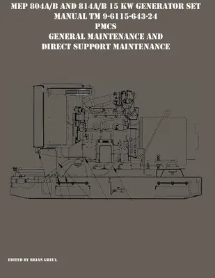 MEP 804A/B a 814A/B 15 KW Generátorová súprava Príručka TM 9-6115-643-24 PMCS, Všeobecná údržba a údržba priamej podpory - MEP 804A/B and 814A/B 15 KW Generator Set Manual TM 9-6115-643-24 PMCS, General Maintenance and Direct Support Maintenance