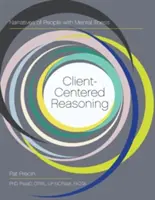 Client-Centered Reasoning: Rozprávanie ľudí s duševnou chorobou - Client-Centered Reasoning: Narratives of People with Mental Illness