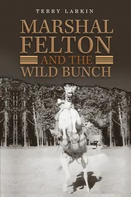 Maršal Felton a divoká banda - Marshal Felton and the Wild Bunch