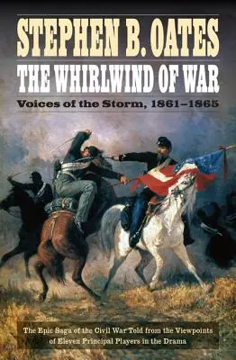 Víchrica vojny: Hlasy búrky, 1861-1865 - The Whirlwind of War: Voices of the Storm, 1861-1865
