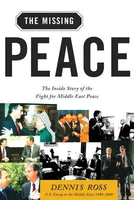 Chýbajúci mier: Vnútorný príbeh boja za mier na Blízkom východe - Missing Peace: The Inside Story of the Fight for Middle East Peace