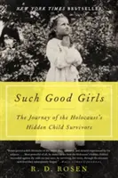 Takéto dobré dievčatá: Cesta skrytých detí, ktoré prežili holokaust - Such Good Girls: The Journey of the Holocaust's Hidden Child Survivors