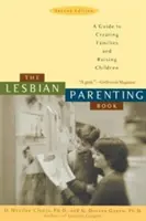 Kniha o lesbickom rodičovstve: Sprievodca vytváraním rodín a výchovou detí - The Lesbian Parenting Book: A Guide to Creating Families and Raising Children