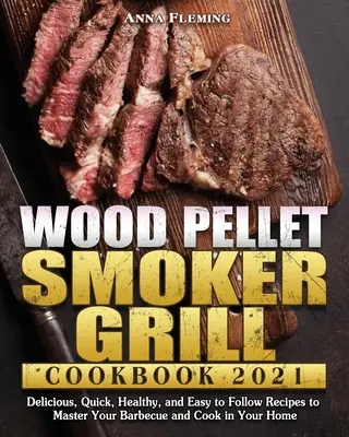 Kuchárska kniha pre gril na pelety 2021 - Wood Pellet Smoker Grill Cookbook 2021