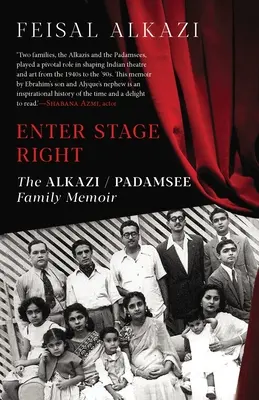Vstúpiť na scénu vpravo: The Alkazi-Padamsee Family Memoir - Enter Stage Right: The Alkazi-Padamsee Family Memoir