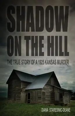 Tieň na kopci: Skutočný príbeh vraždy v Kansase v roku 1925 - Shadow on the Hill: The True Story of a 1925 Kansas Murder