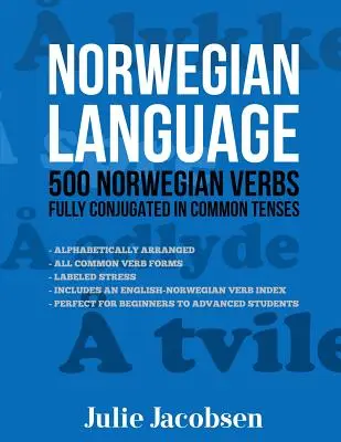 Nórsky jazyk: 500 nórskych slovies plne časovaných v bežných časoch - Norwegian Language: 500 Norwegian Verbs Fully Conjugated in Common Tenses