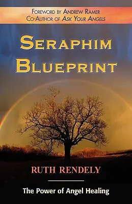 Serafínsky plán; Sila anjelského uzdravovania - Seraphim Blueprint; The Power of Angel Healing