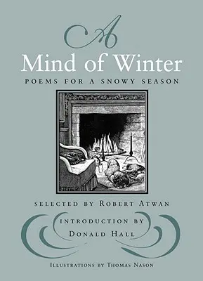 Zimná myseľ: Básne pre zasnežené ročné obdobie - A Mind of Winter: Poems for a Snowy Season