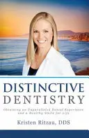 Výrazné zubné lekárstvo: Dôkazom toho je jedinečný zážitok zo zubného lekárstva a zdravý úsmev na celý život - Distinctive Dentistry: Obtaining an Unparalleled Dental Experience and a Healthy Smile for Life