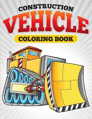 Omaľovánky stavebných vozidiel - Construction Vehicle Coloring Book