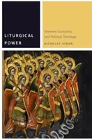 Liturgická moc: medzi ekonomickou a politickou teológiou - Liturgical Power: Between Economic and Political Theology