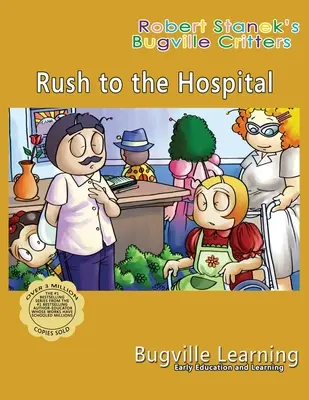 Ponáhľať sa do nemocnice. Obrázková kniha Bugville Critters: Pätnáste výročie - Rush to the Hospital. A Bugville Critters Picture Book: 15th Anniversary