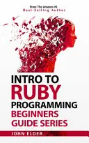 Úvod do programovania v jazyku Ruby: Séria príručiek pre začiatočníkov - Intro To Ruby Programming: Beginners Guide Series