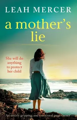 Matkina lož: Úplne napínavý a emotívny zvrat - A Mother's Lie: An utterly gripping and emotional page-turner