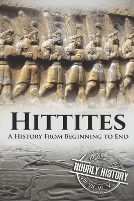 Chetiti: Dejiny od začiatku do konca - Hittites: A History from Beginning to End
