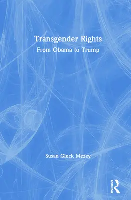 Práva transrodových osôb: Od Obamu po Trumpa - Transgender Rights: From Obama to Trump