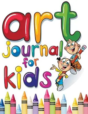 Výtvarný denník pre deti: Perfektný skicár pre deti - Art Journal For Kids: Perfect Sketchbook