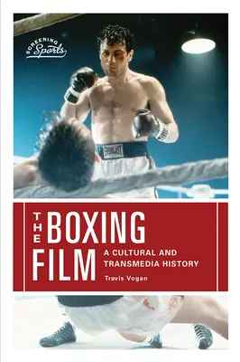 Boxerský film: Kultúrne a transmediálne dejiny - The Boxing Film: A Cultural and Transmedia History